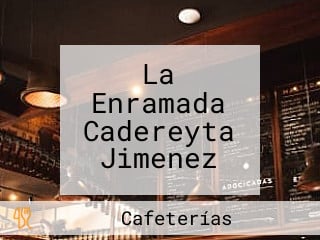 La Enramada Cadereyta Jimenez