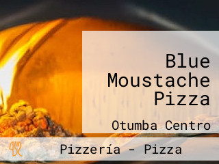 Blue Moustache Pizza