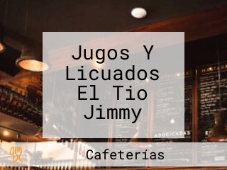 Jugos Y Licuados El Tio Jimmy