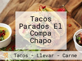 Tacos Parados El Compa Chapo