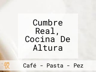 Cumbre Real, Cocina De Altura