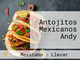 Antojitos Mexicanos Andy