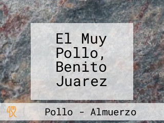 El Muy Pollo, Benito Juarez