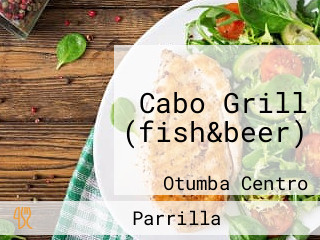 Cabo Grill (fish&beer)