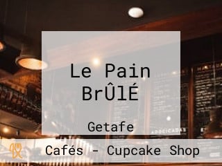 Le Pain BrÛlÉ