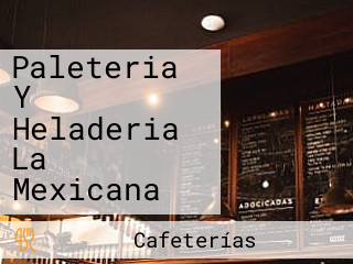 Paleteria Y Heladeria La Mexicana