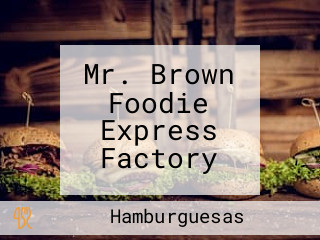 Mr. Brown Foodie Express Factory