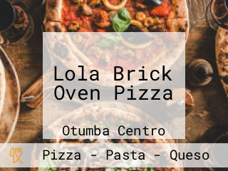 Lola Brick Oven Pizza