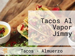 Tacos Al Vapor Jimmy