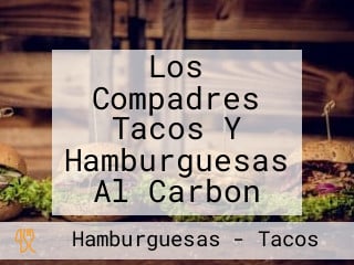 Los Compadres Tacos Y Hamburguesas Al Carbon