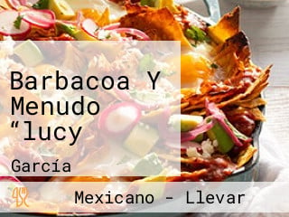 Barbacoa Y Menudo “lucy