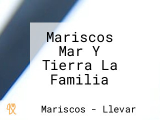 Mariscos Mar Y Tierra La Familia