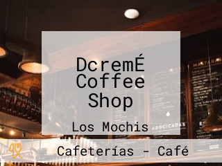 DcremÉ Coffee Shop