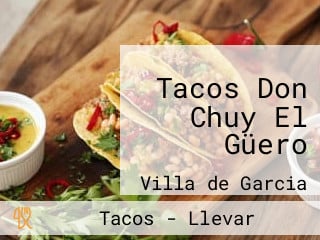 Tacos Don Chuy El Güero