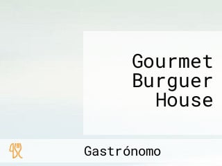 Gourmet Burguer House