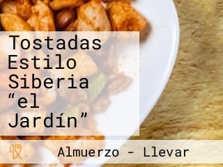 Tostadas Estilo Siberia “el Jardín”