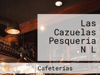 Las Cazuelas Pesqueria N L