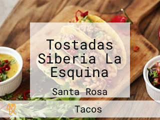 Tostadas Siberia La Esquina