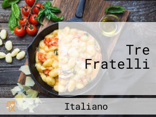 Tre Fratelli