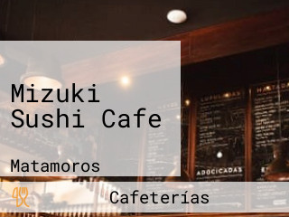 Mizuki Sushi Cafe