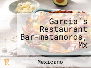 Garcia's Restaurant Bar-matamoros, Mx