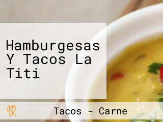 Hamburgesas Y Tacos La Titi