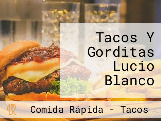 Tacos Y Gorditas Lucio Blanco