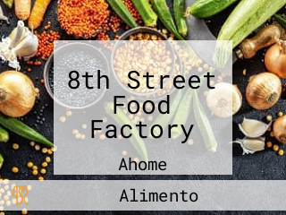 8th Street Food Factory