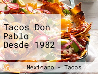 Tacos Don Pablo Desde 1982