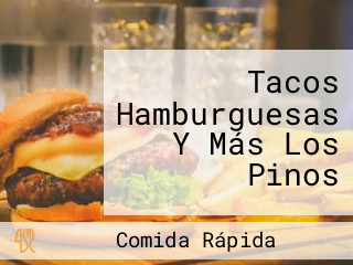 Tacos Hamburguesas Y Más Los Pinos