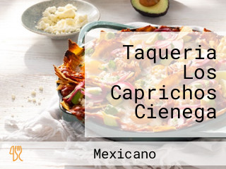 Taqueria Los Caprichos Cienega