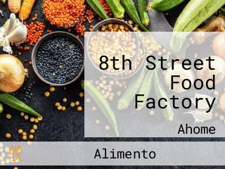 8th Street Food Factory