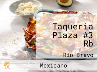 Taqueria Plaza #3 Rb