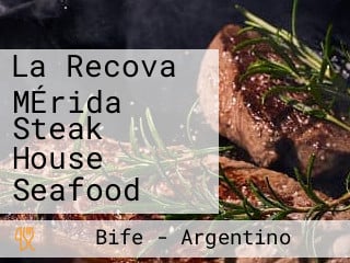 La Recova MÉrida Steak House Seafood