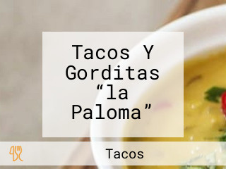 Tacos Y Gorditas “la Paloma”