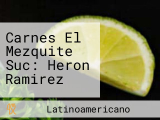 Carnes El Mezquite Suc: Heron Ramirez