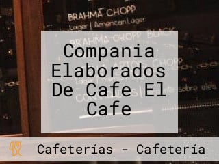 Compania Elaborados De Cafe El Cafe