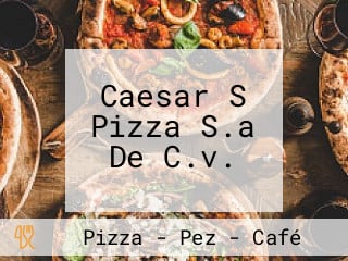 Caesar S Pizza S.a De C.v.