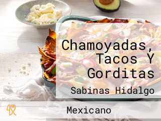 Chamoyadas, Tacos Y Gorditas