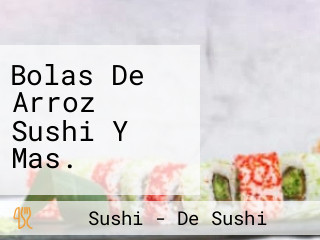 Bolas De Arroz Sushi Y Mas.