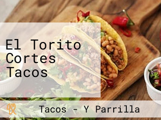 El Torito Cortes Tacos