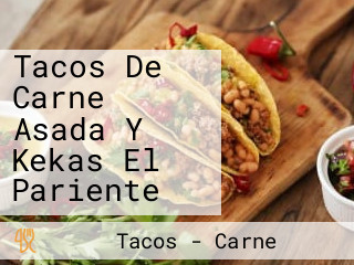 Tacos De Carne Asada Y Kekas El Pariente