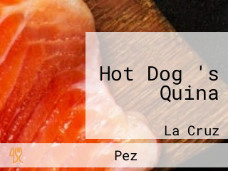 Hot Dog 's Quina