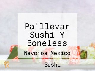 Pa'llevar Sushi Y Boneless