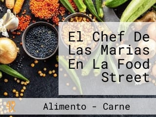 El Chef De Las Marias En La Food Street