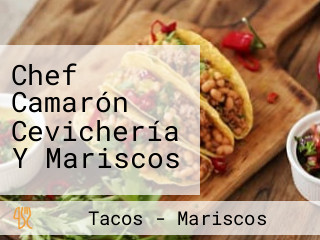 Chef Camarón Cevichería Y Mariscos