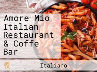 Amore Mio Italian Restaurant & Coffe Bar