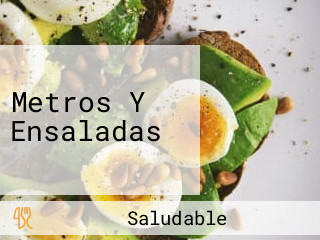 Metros Y Ensaladas