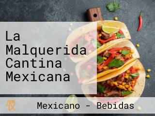 La Malquerida Cantina Mexicana