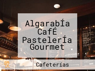 AlgarabÍa CafÉ PastelerÍa Gourmet